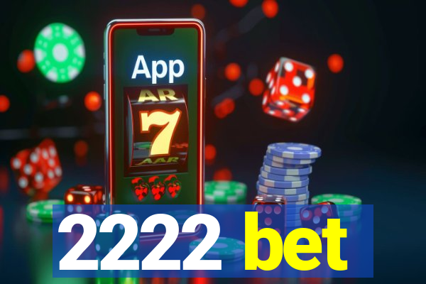 2222 bet